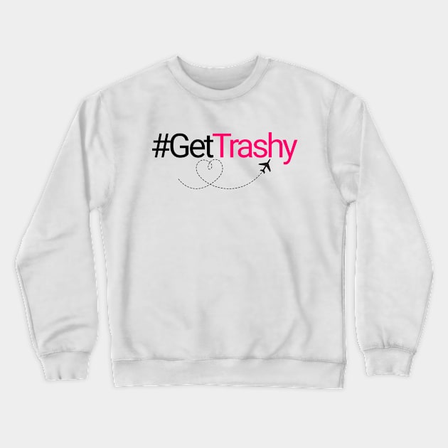 Hashtag Get Trashy Crewneck Sweatshirt by Author Gemma James